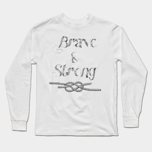 Brave & Strong Long Sleeve T-Shirt